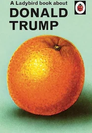 A Ladybird Book About Donald Trump [Book]