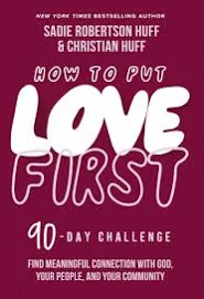 How to Put Love First: Find Meaningful Connection with God, Your People, and Your Community (a 90-Day Challenge) [Book]