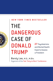 The Dangerous Case of Donald Trump: 27 Psychiatrists and Mental Health Experts Assess a President [Book]