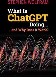 What is ChatGPT Doing ... and why Does it Work? [Book]