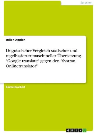 Linguistischer Vergleich statischer und regelbasierter maschineller Übersetzung. "Google translate" gegen den "Systran Onlinetranslator"; Taschenbuch