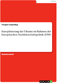 Yevgen Lozynskyy - Europäisierung der Ukraine im Rahmen der Europäischen Nachbarschaftspolitik (ENP)