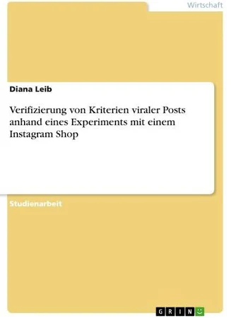 GRIN Verifizierung von Kriterien Viraler Posts anhand eines Experiments mit einem Instagram Shop