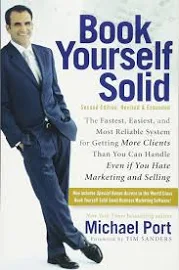 Book Yourself Solid:the Fastest, Easiest, and Most Reliable - Michael Port