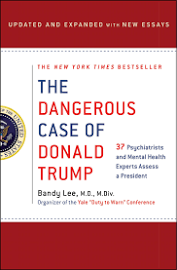 The Dangerous Case of Donald Trump: 37 Psychiatrists and Mental Health Buch