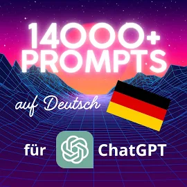 14.000 Prompts für ChatGPT auf Deutsch! Erschließen Sie das unbegrenzte Potenzial der künstlichen Intelligenz!