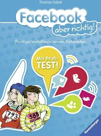 Feibel, Thomas: Facebook aber richtig! - Richtiges Verhalten in Sozialen Netzwerken