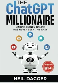 The ChatGPT Millionaire: Making Money online Has Never Been This Easy (Chat GPT and Generative AI Mastery Series)