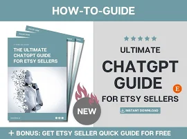 ChatGPT eBook für Etsy Success: KI-unterstützter ChatGPT-Eingabeaufforderungen-Leitfaden, Etsy Store-Einrichtung, Kalkulationstabelle für Verkäufer un