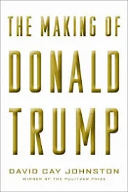 Johnston, David CAY The Making of Donald Trump