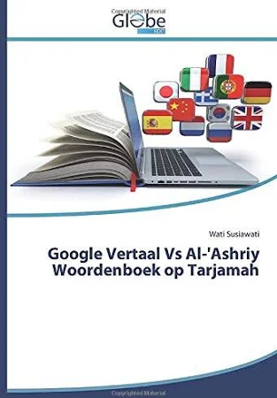 Google Vertaal VS Al-'Ashriy Woordenboek OP Tarjamah - Wati Susiawati