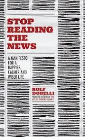 Dobelli, Rolf - Stop Reading The News