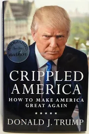 Trump, Donald J. Crippled America: How To Make America Great Again