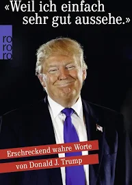 «Weil Ich Einfach sehr gut aussehe.» - Donald J. Trump