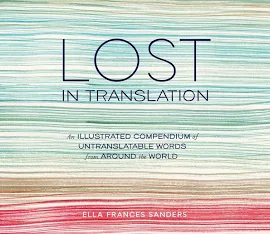 Lost in Translation: an Illustrated Compendium of Untranslatable Words