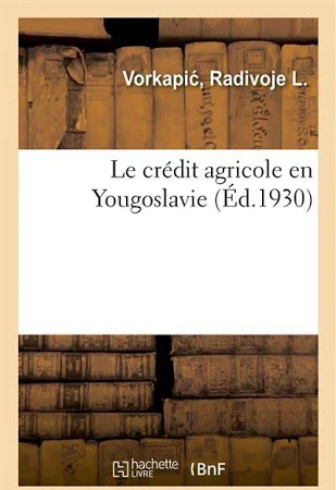 Le crédit agricole en Yougoslavie By VORKAPI -R 9782329042176