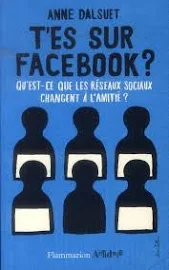 T'es sur Facebook ? : Qu'est-ce que les Réseaux Sociaux changent à l'amitié ?