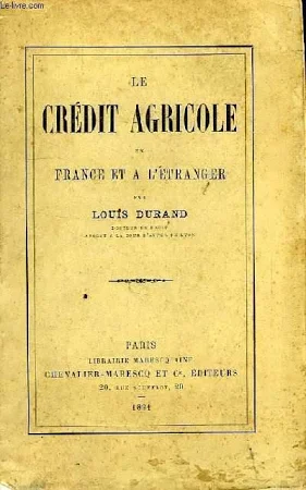 LE CREDIT AGRICOLE EN FRANCE ET A L'ETRANGER DURAND LOUIS [Bon] [Couverture souple]