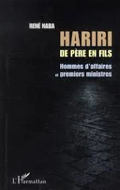 Hariri de Père en fils - hommes d'affaires et premiers Ministres