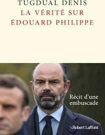 La Vérité sur Édouard Philippe - Ebook