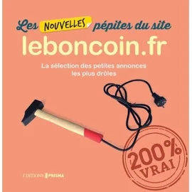 Les Nouvelles pépites du site Leboncoin.fr - la sélection des petites Annonces les Plus drôles