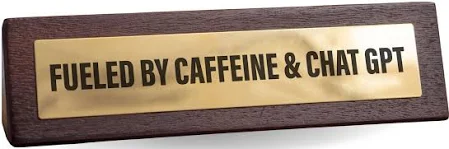 Boxer Games Fuelled by Caffeine & Chat GPT Wooden Desk Sign