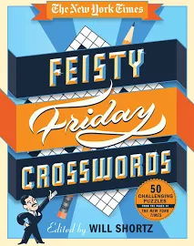 The New York Times Feisty Friday Crosswords: 50 Hard Puzzles from the Pages of The New York Times [Book]