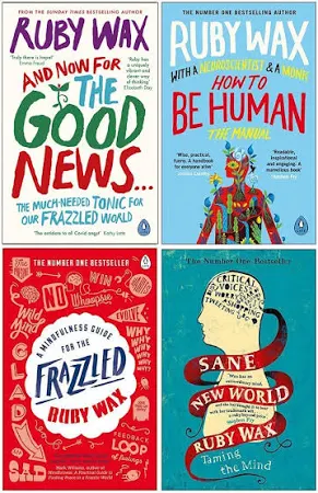 Ruby Wax Collection 4 Books Set (And Now for The Good News, How to Be Human, A Mindfulness Guide for The Frazzled, Sane New World)