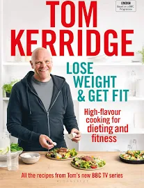 Lose Weight & Get Fit: All of the Recipes from Tom’s BBC Cookery Series [Book]