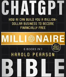 ChatGPT Millionaire Bible: How AI Can Build You a Million-dollar Business to Become Financially Free [Book]