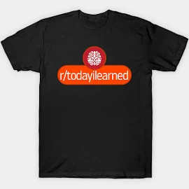 Subreddit: Today I Learned T-Shirt | Reddit