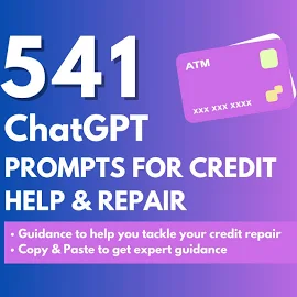 541 CHATGPT prompts for Credit Repair & Credit Help | Credit Score Tips | Financial Improvement | Debt Management | Credit Improvement |