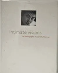 First Edition: Intimate Visions, the photographs of Dorothy... by Barth, Miles (Ed.)