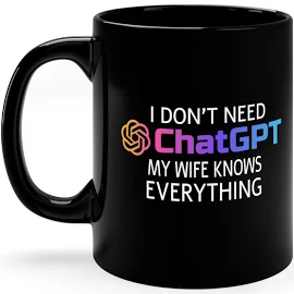 I don't need ChatGPT My wife knows everything Mug Black