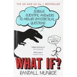 What If?: Serious Scientific Answers to Absurd Hypothetical Questions [Book]