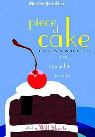 The New York Times Piece of Cake Crosswords: Easy, Enjoyable Puzzles [Book]
