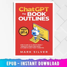 ChatGPT For Book Outlines: How To Use AI To Create Highly Targeted & Profitable Book Outlines In Less Than 10 Minutes | Trending Books