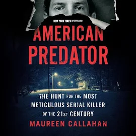 American Predator: The Hunt for the Most Meticulous Serial Killer of the 21st Century [Book]