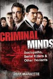 Criminal Minds: Sociopaths, Serial Killers, and Other Deviants [Book]