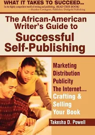 The African-American Writer's Guide to Successful Self-publishing: Marketing, Distribution, Publicity, the Internet-- Crafting and Selling Your Book [Book]