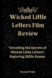 Wicked Little Letters Film Review: "Unveiling the Secrets of 'Wicked Little Letters': Exploring 1920s Sussex By Reymond Wright