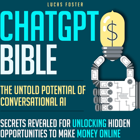 Audiobook | ChatGPT Bible: The Untold Potential of Conversational AI. Secrets Revealed for Unlocking Hidden Opportunities to Make Money Online