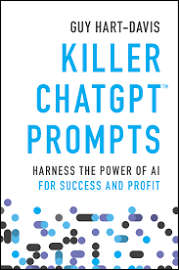 Killer ChatGPT Prompts: Harness the Power of AI for Success and Profit [Book]