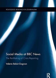 Social Media at BBC News: The Re-Making of Crisis Reporting [Book]