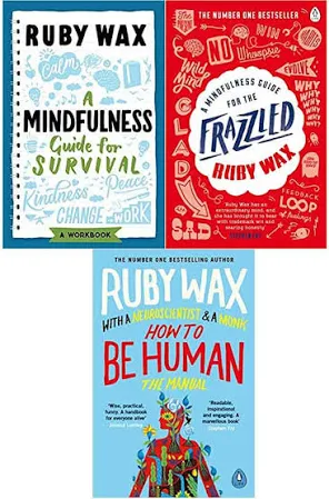Ruby Wax 3 Books Set (A Mindfulness Guide for Survival, A Mindfulness Guide for The Frazzled , How to Be Human: The Manual )