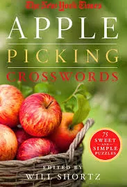 The New York Times Apple Picking Crosswords: 75 Sweet and Simple Puzzles [Book]