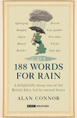 188 Words for Rain: A Delightfully Damp Tour of the British Isles, Led by Natural Forces (an Official BBC Weather Book)