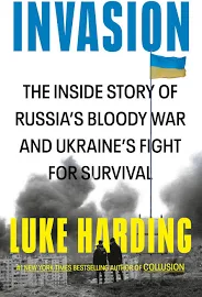 Invasion: The Inside Story of Russia's Bloody War and Ukraine's Fight for Survival [Book]