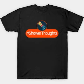 Subreddit: Shower Thoughts T-Shirt | Reddit