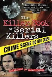 Killer Book of Serial Killers: Incredible Stories, Facts and Trivia from the World of Serial Killers [Book]